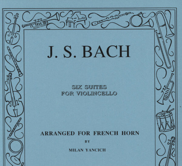 Bach / Yancich - Six Suites for Cello Arranged for French Horn