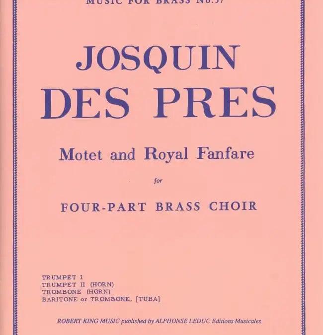Des Pres — Motet and Royal Fanfare