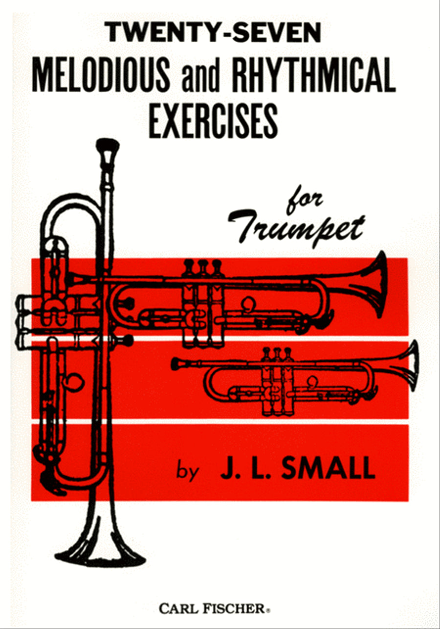 Small - Twenty-Seven Melodious and Rhythmical Exercises for Trumpet