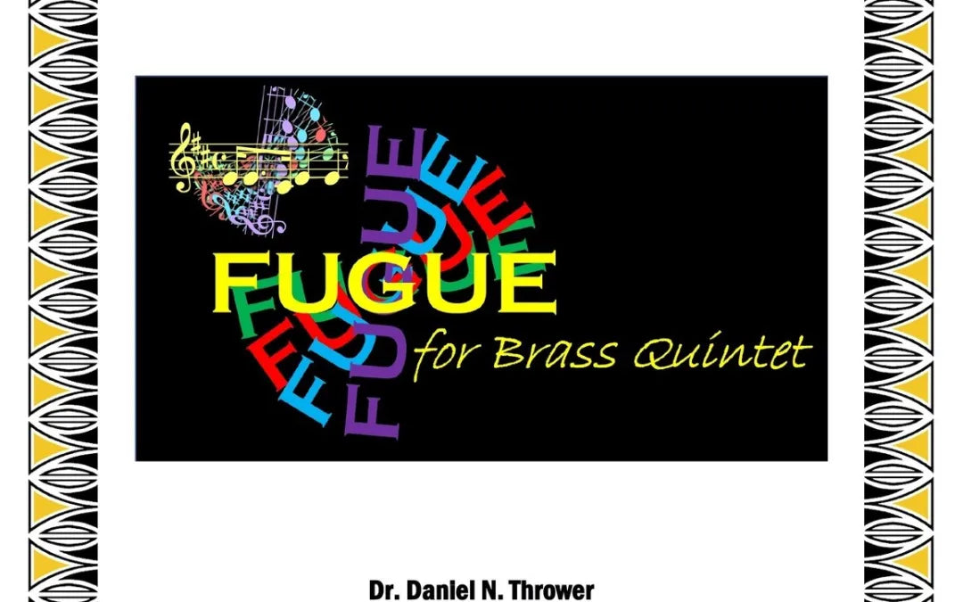 Fugue for Brass Quintet, Dr. Daniel Thrower