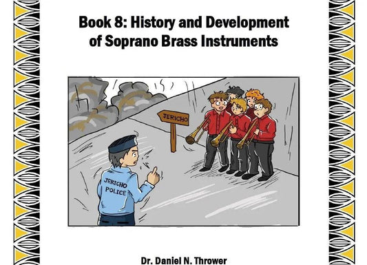 Comprehensive Trumpet Skills, Book 8: History of Soprano Brass Instruments, Dr. Daniel Thrower