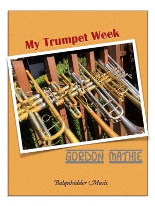My Trumpet Week, A Book of Warm Ups and Practice Routines, Gordon Mathie